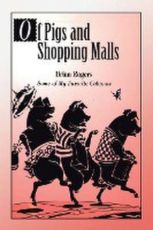 Of Pigs and Shopping Malls de Brian Rogers