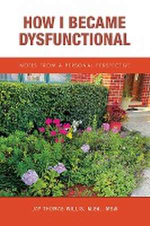 How I Became Dysfunctional de Jay Thomas Willis M. Ed. MSW