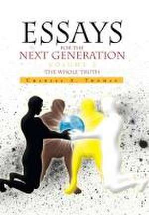 Essays for the Next Generation Volume 2 de Charles A Thomas