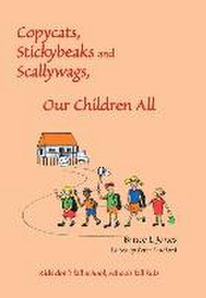 Copycats, Stickybeaks and Scallywags, Our Children All de Bruce L Jones