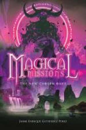 MAGICAL MISSIONS - THE NEW CHOSEN ONES de Jaime Enrique Gutierrez Perez