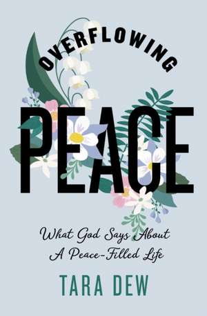 Overflowing Peace de Tara Dew