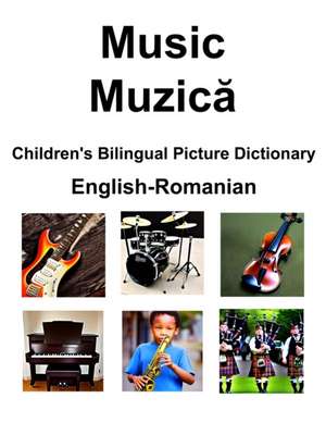 English-Romanian Music / Muzic&#259; Children's Bilingual Picture Dictionary de Richard Carlson