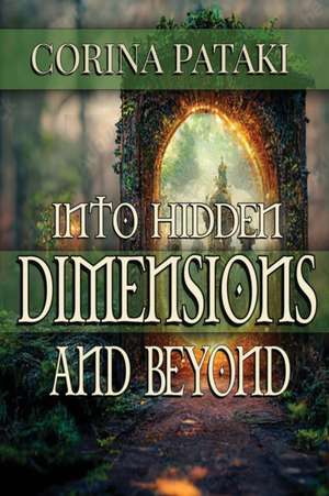 Into Hidden Dimensions and Beyond de Corina Pataki