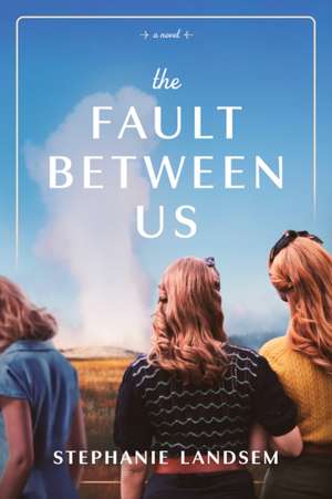 The Fault Between Us de Stephanie Landsem