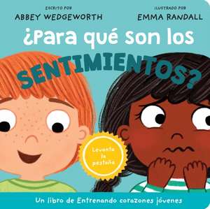 ¿Para Qué Son Los Sentimientos? de Abbey Wedgeworth