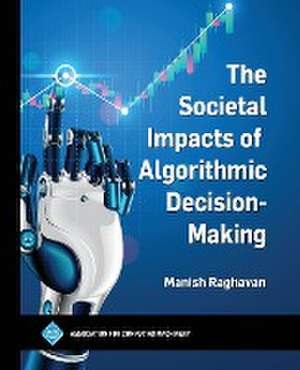 The Societal Impacts of Algorithmic Decision-Making de Manish Raghavan