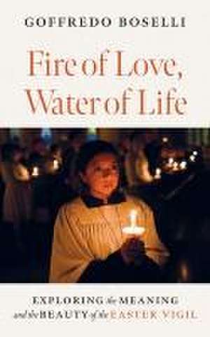 Fire of Love, Water of Life de Goffredo Boselli