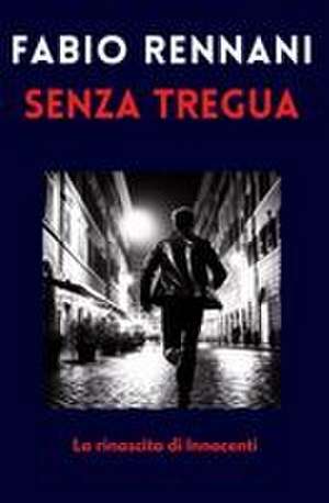 SENZA TREGUA de Fabio Rennani