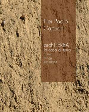 archiTERRA la casa di terra di ieri, di oggi, per domani de Pier Paolo Capuani