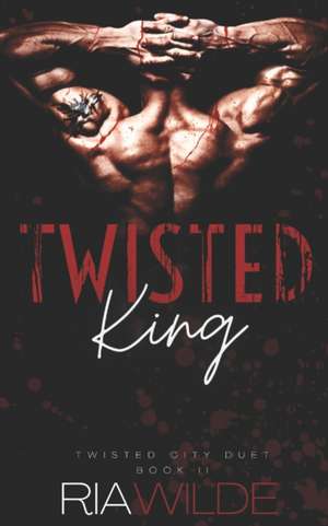 Twisted King de Ria Wilde