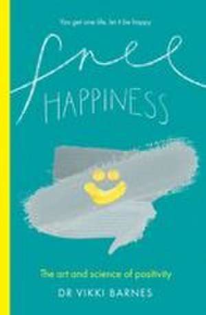 Free Happiness de Vikki Barnes