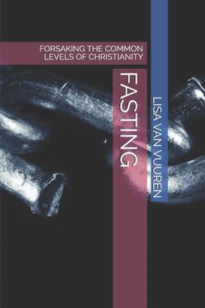 Fasting de Lisa Van Vuuren