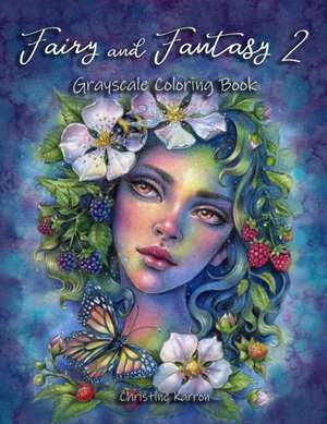 Fairy and Fantasy 2 Grayscale Coloring Book de Christine Karron