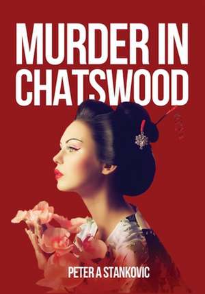 Murder in Chatswood de Peter A Stankovic