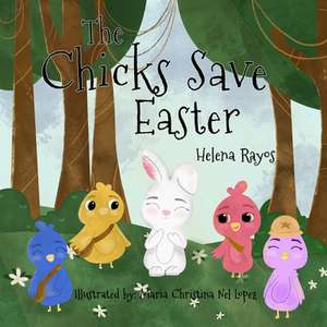 The Chicks Save Easter de Helena Rayos