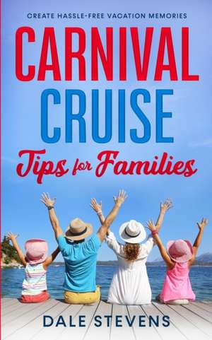 Carnival Cruise Tips for Families de Dale Stevens