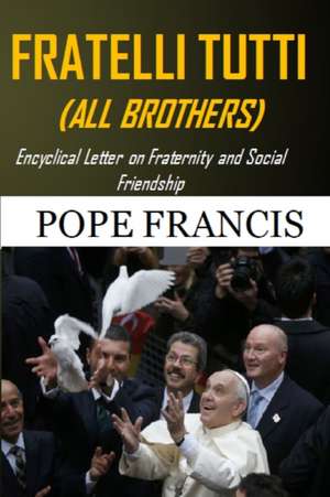 Fratelli Tutti (All Brothers) de Pope Francis