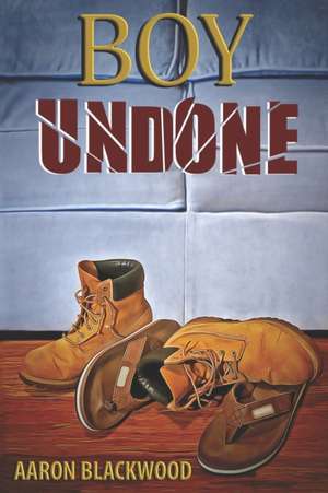 Boy Undone de Aaron Blackwood