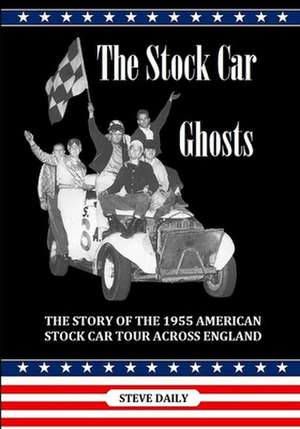 The Stock Car Ghosts de Steve Daily