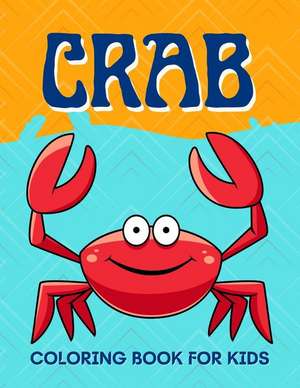 Crab Coloring Book for Kids: Funny Crab Coloring Book for Ki