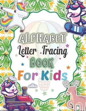 Alphabet Letter Tracing For Kids: Alphabet Handwriting Practice workbook for kids Preschool Practice Handwriting Workbook: Kindergarten and Kids Ages de God Servent Publisher