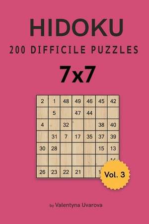 Hidoku: 200 Difficile Puzzles 7&#1093;7 vol. 3 de Valentyna Uvarova