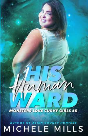 His Human Ward de Michele Mills