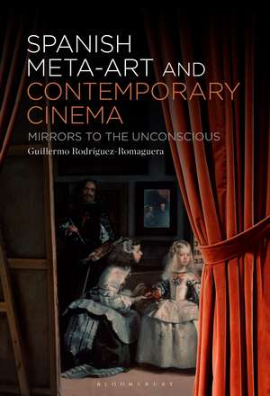 Spanish Meta-Art and Contemporary Cinema: Mirrors to the Unconscious de Guillermo Rodríguez-Romaguera