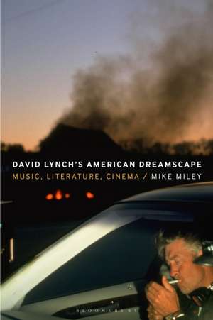 David Lynch's American Dreamscape de Mike Miley