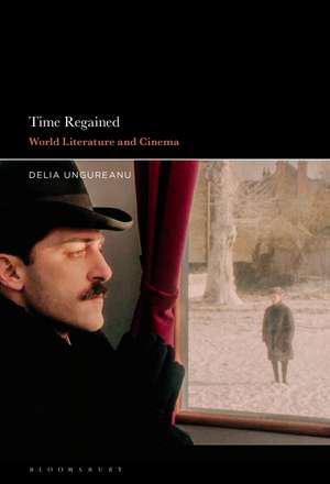 Time Regained: World Literature and Cinema de Prof Delia Ungureanu