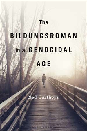 The Bildungsroman in a Genocidal Age de Dr. Ned Curthoys