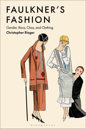 Faulkner’s Fashion: Gender, Race, Class, and Clothing de Professor Christopher Rieger