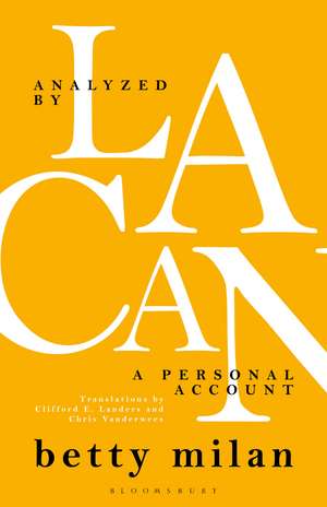 Analyzed by Lacan: A Personal Account de Dr. Betty Milan