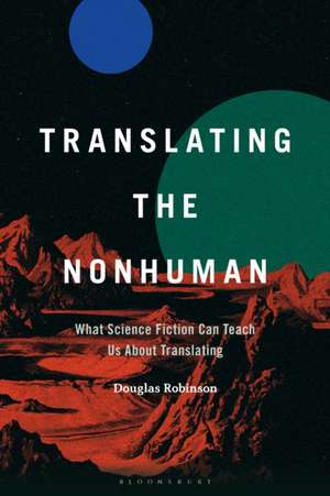 Translating the Nonhuman de Professor Douglas (Chair Professor EnglishHong Kong Baptist University Robinson