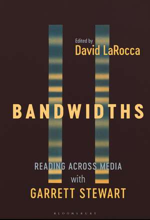 Bandwidths: Reading Across Media with Garrett Stewart de Dr. David LaRocca