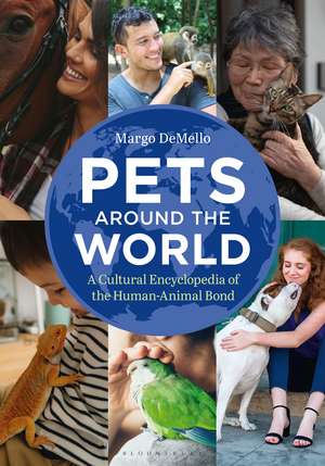 Pets Around the World: A Cultural Encyclopedia of the Human-Animal Bond de Margo Demello