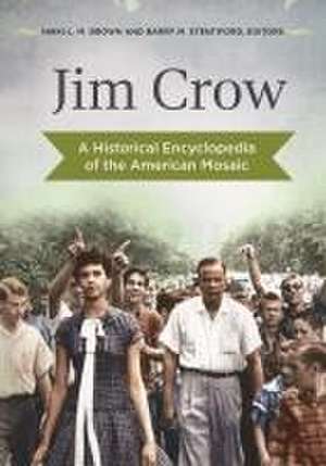 Jim Crow: A Historical Encyclopedia of the American Mosaic de Nikki Brown