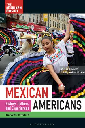 Mexican Americans: History, Culture, and Experiences de Roger Bruns