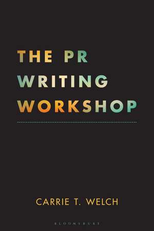 The PR Writing Workshop de Carrie T. Welch