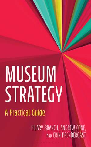 Museum Strategy: A Practical Guide de Hilary Branch