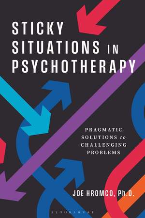 Sticky Situations: Solutions for Challenging Problems in Psychotherapy de Joe Hromco