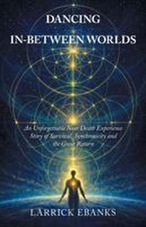 DANCING IN-BETWEEN WORLDS de Larrick Ebanks