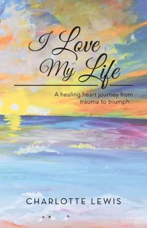 I Love My Life de Charlotte Lewis