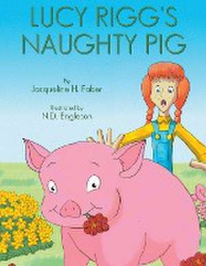 Lucy Rigg's Naughty Pig de Jacqueline H. Faber