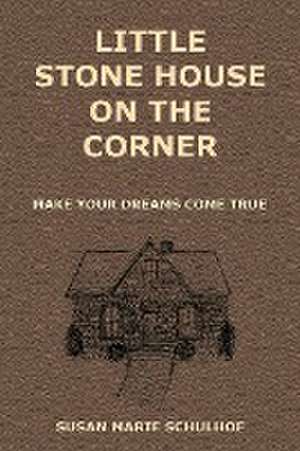 Little Stone House On the Corner de Susan Marie Schulhof