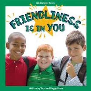 Friendliness Is in You de Todd Snow