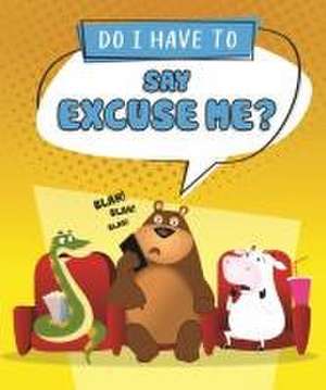 Do I Have to Say Excuse Me? de Sequoia Kids Media