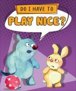 Do I Have to Play Nice? de Sequoia Kids Media