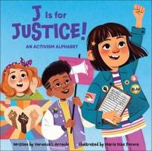 J Is for Justice! de Veronica I Arreola